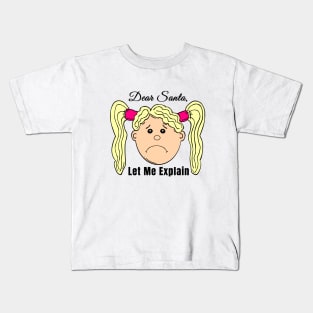 Dear Santa Let Me Explain Kids T-Shirt